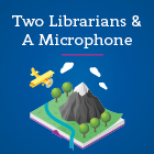 Two Librarians & A Microphone