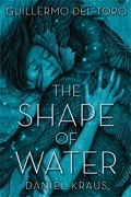 The Shape of Water novelization by Daniel Kraus cover