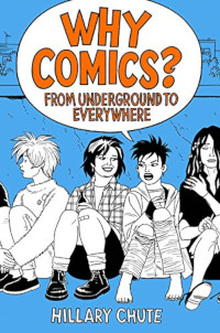 Book cover of Why Comics? From Underground to Everywhere