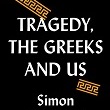 Tragedy, the Greeks, and Us