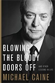 Blowing the Bloody Doors Off: And Other Lessons in Life 