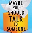 Maybe You Should Talk to Someone