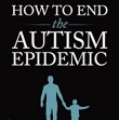 How to End the Autism Epidemic