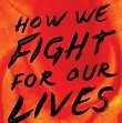 How We Fight for Our Lives