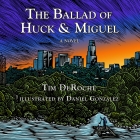 Tim Ballad of Huck & Miguel