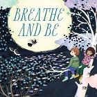 Breathe and Be