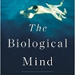 The Biological Mind