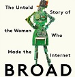 Broad Band: The Untold Story of the Women Who Made the Internet