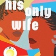 His Only Wife