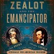 The Zealot and the Emancipator