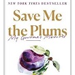 Save Me the Plums