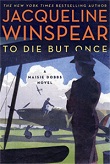 Winspear's To Die but Once: A Maisie Dobbs Novel 