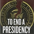 To End A Presidency