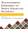 ransforming Libraries To Serve Graduate Students